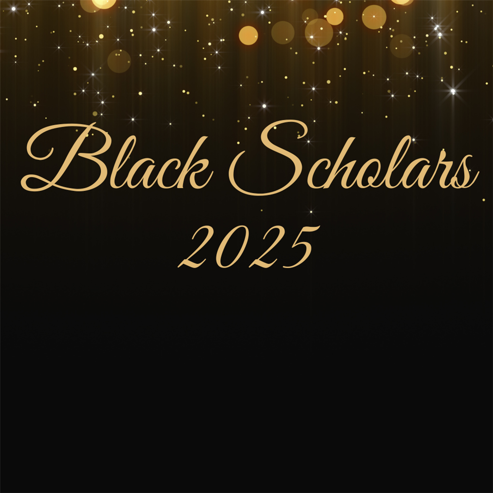  Black and gold graphic that says black scholars 2025.